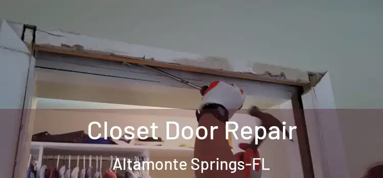 Closet Door Repair Altamonte Springs-FL