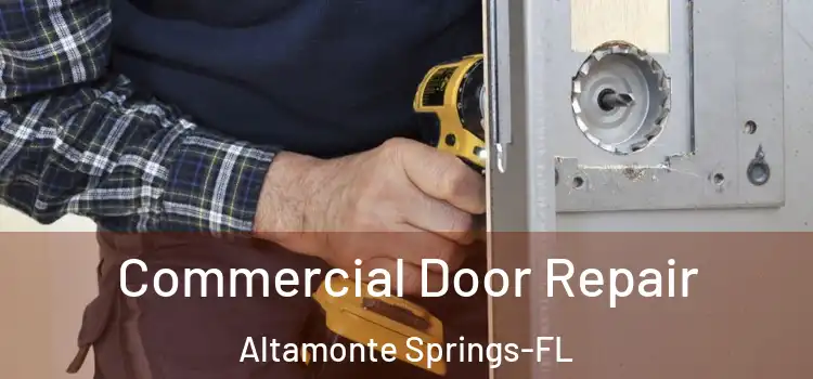 Commercial Door Repair Altamonte Springs-FL