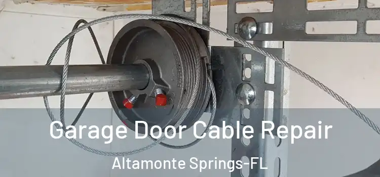 Garage Door Cable Repair Altamonte Springs-FL