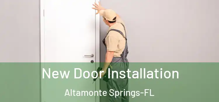 New Door Installation Altamonte Springs-FL