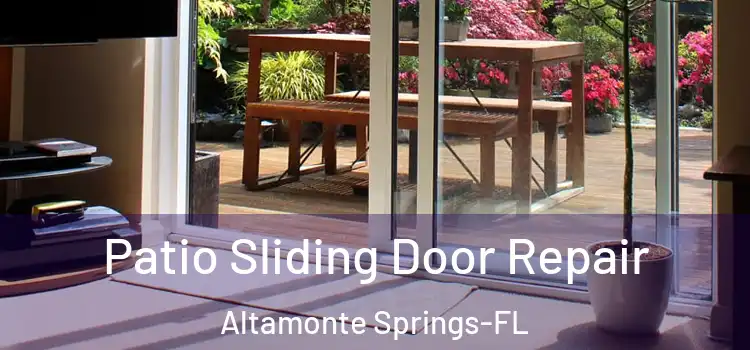 Patio Sliding Door Repair Altamonte Springs-FL